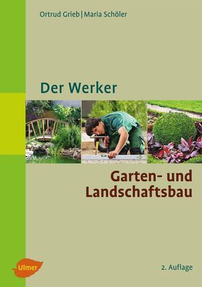 Der Werker. Garten- und Landschaftsbau von Grieb,  Ortrud, Schöler,  Maria