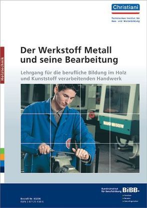 Der Werkstoff Metall und seine Bearbeitung