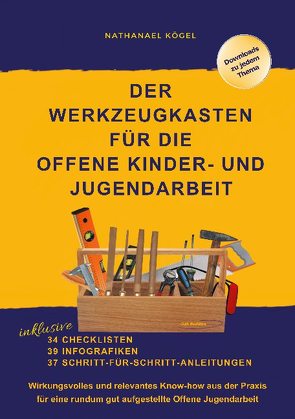 Der Werkzeugkasten für die Offene Kinder- und Jugendarbeit von Kögel,  Nathanael