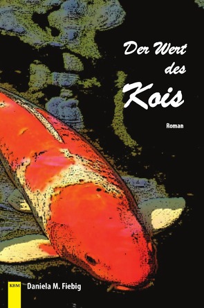 Der Wert des Kois von Fiebig,  Daniela M