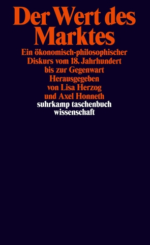 Der Wert des Marktes von Herzog,  Lisa, Honneth,  Axel