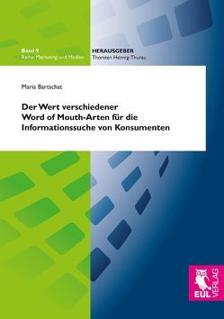 Der Wert verschiedener Word of Mouth-Arten für die Informationssuche von Konsumenten von Bartschat,  Maria