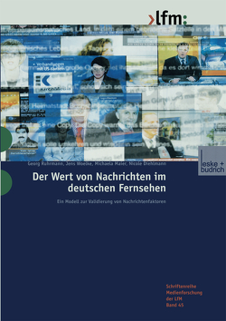 Der Wert von Nachrichten im deutschen Fernsehen von Diehlmann,  Nicole, Maier,  Michaela, Ruhrmann,  Georg, Woelke,  Jens