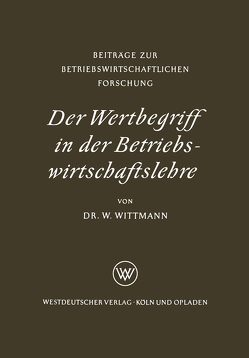 Der Wertbegriff in der Betriebswirtschaftslehre von Wittmann,  Waldemar