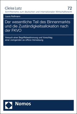 Der wesentliche Teil des Binnenmarkts und die Zuständigkeitsallokation nach der FKVO von Roßmann,  Laura