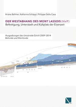 Der Westabhang des Mont Lassois (Vix / F) | Befestigung, Unterstadt und Kultplatz der Eisenzeit von Ballmer,  Arianne, Della Casa,  Philippe, Schäppi,  Katharina