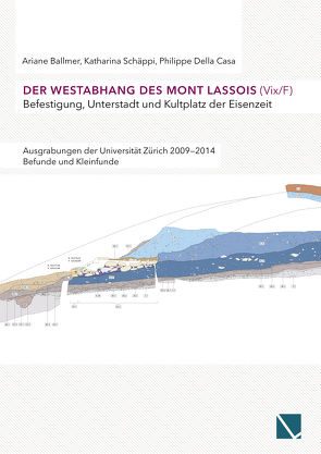 Der Westabhang des Mont Lassois (Vix / F) | Befestigung, Unterstadt und Kultplatz der Eisenzeit von Ballmer,  Arianne, Della Casa,  Philippe, Schäppi,  Katharina