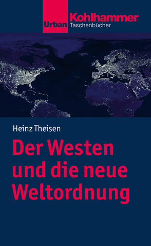 Der Westen und die neue Weltordnung von Theisen,  Heinz