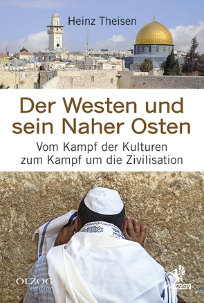 Der Westen und sein Naher Osten von Theisen,  Heinz