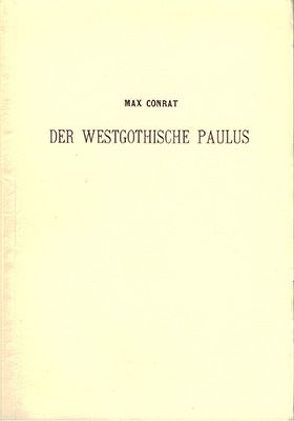 Der westgotische Paulus von Conrat,  Max