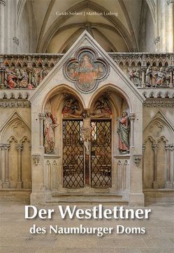 Der Westlettner des Naumburger Doms von Ludwig,  Matthias, Siebert,  Guido