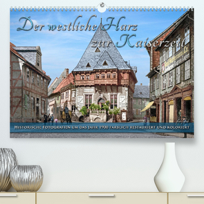 Der westliche Harz zur Kaiserzeit – Fotos neu restauriert (Premium, hochwertiger DIN A2 Wandkalender 2022, Kunstdruck in Hochglanz) von Tetsch,  André