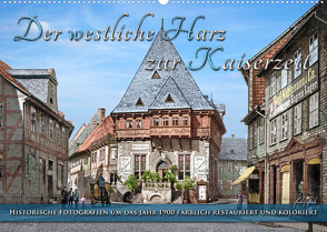 Der westliche Harz zur Kaiserzeit – Fotos neu restauriert (Wandkalender 2022 DIN A2 quer) von Tetsch,  André