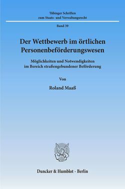 Der Wettbewerb im örtlichen Personenbeförderungswesen. von Maaß,  Roland