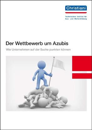 Der Wettbewerb um Azubis von Buckert,  Andreas, Kluge,  Michael