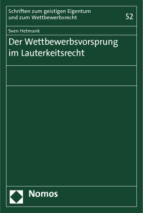 Der Wettbewerbsvorsprung im Lauterkeitsrecht von Hetmank,  Sven