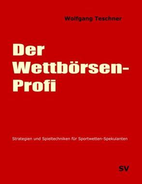 Der Wettbörsen-Profi von Teschner,  Wolfgang