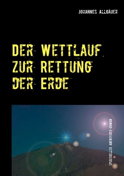 Der Wettlauf zur Rettung der Erde von Allgäuer,  Johannes