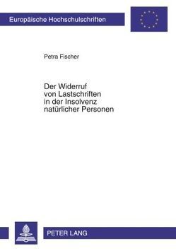 Der Widerruf von Lastschriften in der Insolvenz natürlicher Personen von Fischer,  Petra