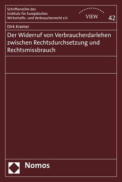 Der Widerruf von Verbraucherdarlehen zwischen Rechtsdurchsetzung und Rechtsmissbrauch von Krämer,  Dirk