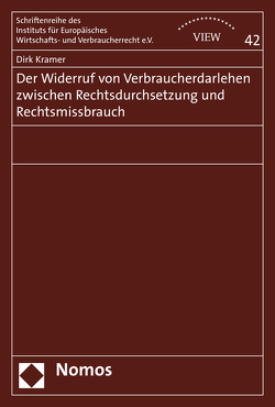 Der Widerruf von Verbraucherdarlehen zwischen Rechtsdurchsetzung und Rechtsmissbrauch von Krämer,  Dirk