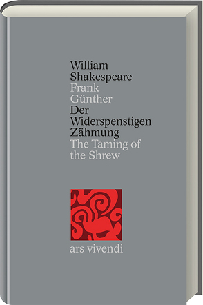 Der Widerspenstigen Zähmung /The Taming of the Shrew (Shakespeare Gesamtausgabe, Band 13) – zweisprachige Ausgabe von Günther,  Frank, Shakespeare,  William