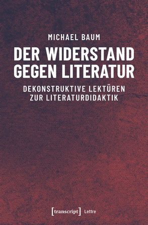 Der Widerstand gegen Literatur von Baum,  Michael