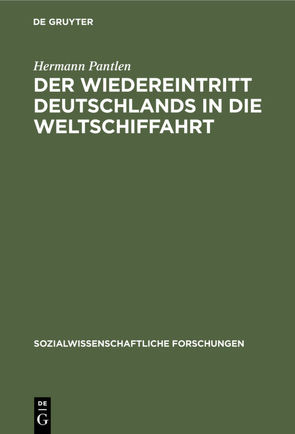 Der Wiedereintritt Deutschlands in die Weltschiffahrt von Pantlen,  Hermann