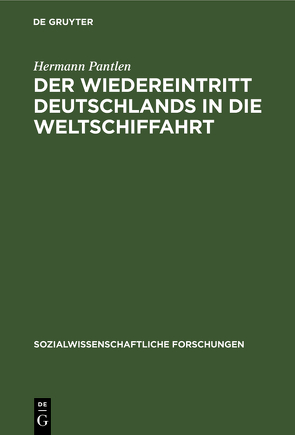 Der Wiedereintritt Deutschlands in die Weltschiffahrt von Pantlen,  Hermann