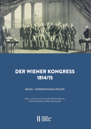 Der Wiener Kongress 1814/1815 von Hilscher,  Elisabeth, Mazohl,  Brigitte, Olechowski,  Thomas, Schneider,  Karin, Stauber,  Reinhard, Telesko,  Werner, Werner,  Eva Maria