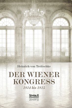 Der Wiener Kongreß von Treitschke,  Heinrich von