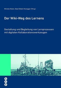 Der Wiki-Weg des Lernens von Döbeli Honegger,  Beat, Notari,  Michele