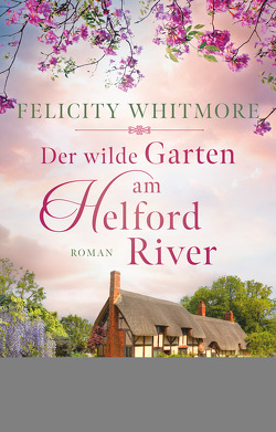 Der wilde Garten am Helford River von Whitmore,  Felicity