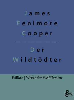 Der Wildtödter von Cooper,  James Fenimore, Gröls-Verlag,  Redaktion