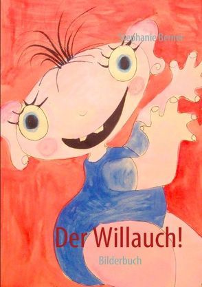 Der Willauch! von Berner,  Stephanie