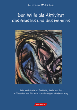 Der Wille als Aktivität des Geistes und des Gehirns von Wollscheid,  Karl-Heinz