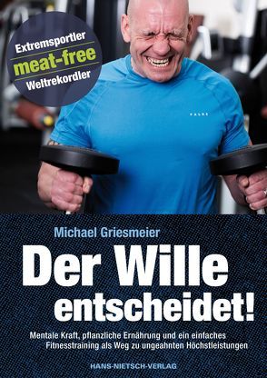 Der Wille entscheidet! von Griesmeier,  Michael