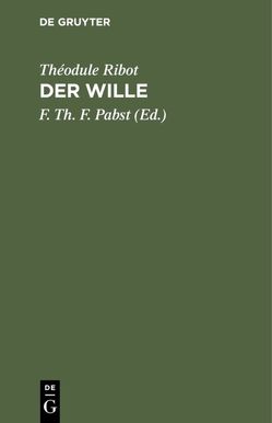 Der Wille von Pabst,  F. Th. F., Ribot,  Théodule