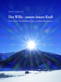 Der Wille – unsere innere Kraft von Ferrucci,  Piero