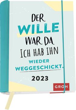 Der Wille war da. Ich hab ihn wieder weggeschickt. 2023 von Groh Verlag