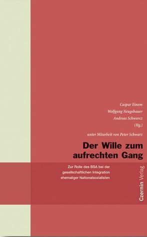 Der Wille zum aufrechten Gang von BSA, Neugebauer,  Wolfgang, Schwarz,  Peter