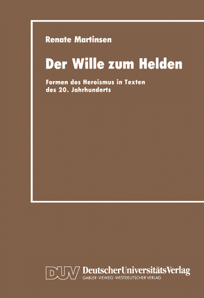 Der Wille zum Helden von Martinsen,  Renate