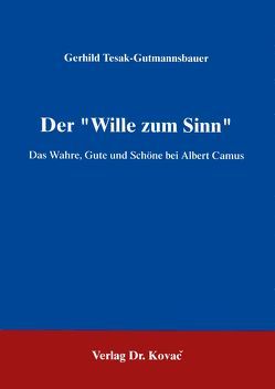 Der „Wille zum Sinn“ von Tesak-Gutmannsbauer,  Gerhild