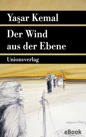 Der Wind aus der Ebene von Bormann,  Margarete, Dagyeli,  Yildirim, Dagyeli-Bohne,  Helga, Kemal,  Yasar