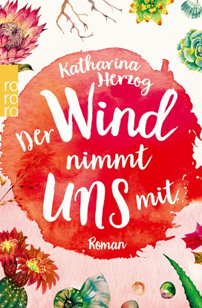 Der Wind nimmt uns mit von Herzog,  Katharina