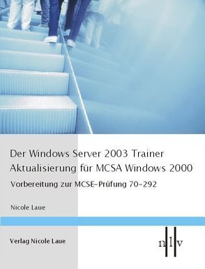 Der Windows Server 2003 Trainer – Aktualisierung für MCSE 2000 von Laue,  Nicole