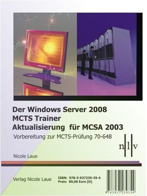 Der Windows Server 2008 MCTS Trainer – Aktualisierung für MCSA 2003 – Vorbereitung zur MCTS-Prüfung 70-648 von Laue,  Nicole