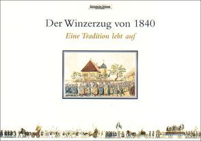 Der Winzerzug von 1840. von Andert,  Birgit, Andert,  Frank, edition Sächsische Zeitung, Redaktions- und Verlagsgesellschaft Elbland mbH,  Meißen