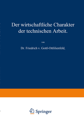 Der wirtschaftliche Charakter der technischen Arbeit von Gottl-Ottlilienfeld,  Friedrich v.