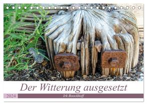 Der Witterung ausgesetzt (Tischkalender 2024 DIN A5 quer), CALVENDO Monatskalender von Boockhoff,  Irk